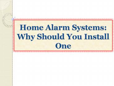 Home Alarm Systems Why Should You Install One