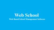 Web School - Web Based School Management Software
