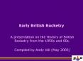 A presentation on the History of British Rocketry from the 1950s and 60s. PowerPoint PPT Presentation