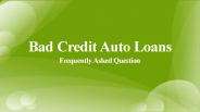 Bad Credit Auto Loans - Frequently Asked Question