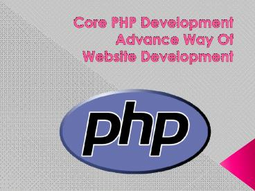 Core PHP development advance way of web development