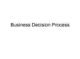Business Decision Process PowerPoint PPT Presentation