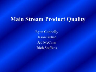 Main Stream Product Quality