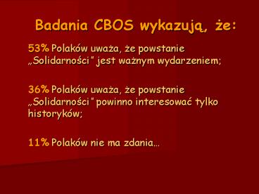 Badania CBOS wykazuja, ze: