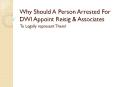 Why Should Someone Charged With DWI Hire Reisig & Associates To Represent Them? PowerPoint PPT Presentation