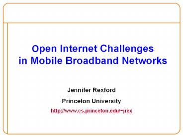 Open Internet Challenges in Mobile Broadband Networks