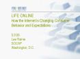LIFE ONLINE How the Internet is Changing Consumer Behavior and Expectations 5.9.06 Lee Rainie SOCAP Washington, D.C. PowerPoint PPT Presentation