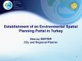 Establishment of an Environmental Spatial Planning Portal in Turkey Gencay SERTER City and Regional Planner PowerPoint PPT Presentation