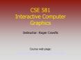 CSE 581 Interactive Computer Graphics PowerPoint PPT Presentation