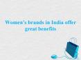 Women’s brands in India offer great benefits