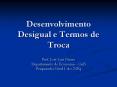 Desenvolvimento Desigual e Termos de Troca PowerPoint PPT Presentation