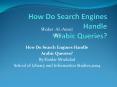 How Do Search Engines Handle Arabic Queries? PowerPoint PPT Presentation