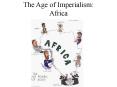 The Age of Imperialism: Africa PowerPoint PPT Presentation