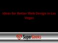 Ideas for Better Web Design in Las Vegas PowerPoint PPT Presentation