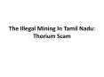 The Illegal Mining In Tamil Nadu - Thorium Scam PowerPoint PPT Presentation