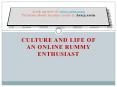 CULTURE AND LIFE OF AN ONLINE RUMMY ENTHUSIAST PowerPoint PPT Presentation