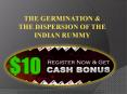 THE GERMINATION & THE DISPERSION OF THE INDIAN RUMMY