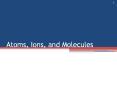 Atoms, Ions, and Molecules PowerPoint PPT Presentation