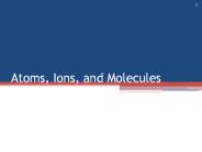 Atoms, Ions, and Molecules