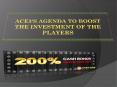 ACE3'S AGENDA TO BOOST THE INVESTMENT OF THE PLAYERS PowerPoint PPT Presentation