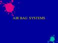 AIR BAG SYSTEMS PowerPoint PPT Presentation