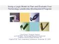 Using a Logic Model to Plan and Evaluate Your Technology Leadership Development Program PowerPoint PPT Presentation