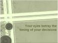 Your eyes betray the timing of your decisions PowerPoint PPT Presentation