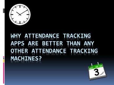 Why attendance tracking apps are better than attendance tracking machines?