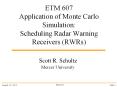 ETM 607 Application of Monte Carlo Simulation: Scheduling Radar Warning Receivers (RWRs) PowerPoint PPT Presentation