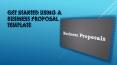 Get Started Using A Business Proposal Template PowerPoint PPT Presentation
