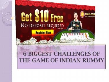 6 BIGGEST CHALLENGES OF THE GAME OF INDIAN RUMMY