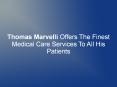 Thomas Marvelli Offers The Finest Medical Care Services To All His Patients PowerPoint PPT Presentation