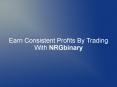 Earn Consistent Profits By Trading With NRGbinary PowerPoint PPT Presentation