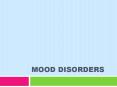 Mood Disorders PowerPoint PPT Presentation