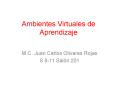 Ambientes Virtuales de Aprendizaje PowerPoint PPT Presentation