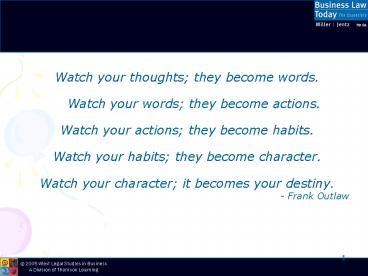Watch your thoughts; they become words.