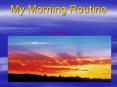 My Morning Routine  By: Heather Byrge PowerPoint PPT Presentation