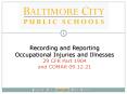 Recording and Reporting Occupational Injuries and Illnesses 29 CFR Part 1904 and COMAR 09.12.21 PowerPoint PPT Presentation
