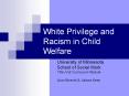 White Privilege and Racism in Child Welfare PowerPoint PPT Presentation