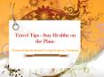 Newport International Group Projects Company: Travel Tips - Stay Healthy on the Plane PowerPoint PPT Presentation