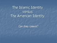 The Islamic Identity versus The American Identity