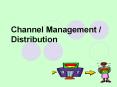 Channel Management / Distribution PowerPoint PPT Presentation