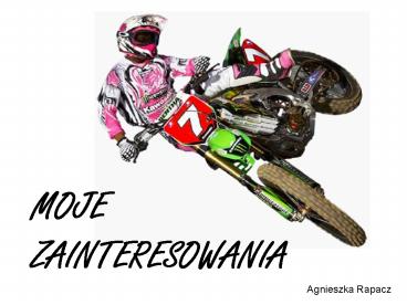 MOJE ZAINTERESOWANIA