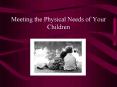 Meeting the Physical Needs of Your Children PowerPoint PPT Presentation