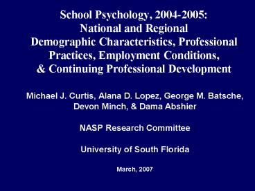 School Psychology, 2004-2005: National and Regional Demographic Characteristics, Professional Practices, Employment Conditions,