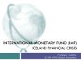 INTERNATIONAL MONETARY FUND (IMF) Iceland financial crisis PowerPoint PPT Presentation
