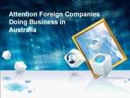 Attention Foreign Companies Doing Business in Australia