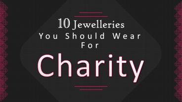 10 Branded Jewelleries You Should Wear For Charity Cause