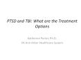 PTSD and TBI: What are the Treatment Options PowerPoint PPT Presentation
