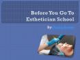 Before You Go To Esthetician School